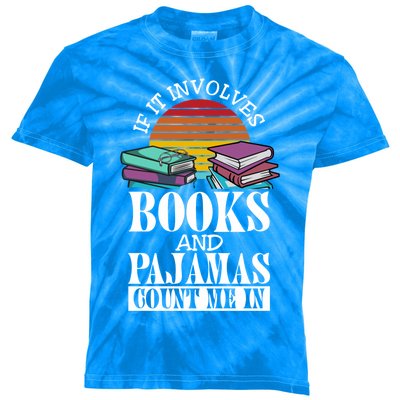 If It Involves Books And Pajamas Count Me In Book Lover Gift Kids Tie-Dye T-Shirt