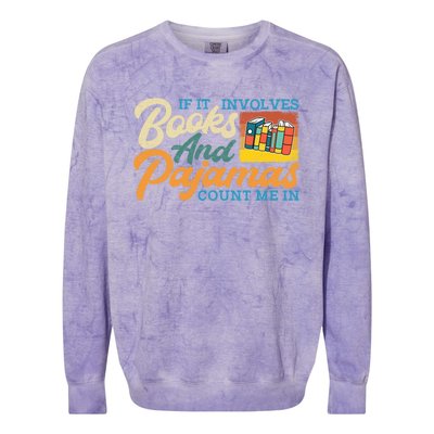 If It Involves Books And Pajamas Count Me In Book Lover Cool Gift Colorblast Crewneck Sweatshirt