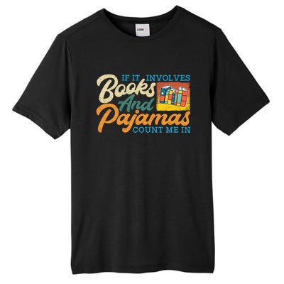 If It Involves Books And Pajamas Count Me In Book Lover Cool Gift Tall Fusion ChromaSoft Performance T-Shirt