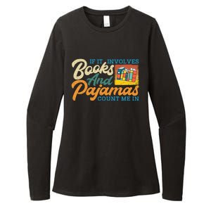 If It Involves Books And Pajamas Count Me In Book Lover Cool Gift Womens CVC Long Sleeve Shirt