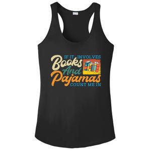 If It Involves Books And Pajamas Count Me In Book Lover Cool Gift Ladies PosiCharge Competitor Racerback Tank