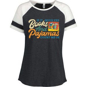 If It Involves Books And Pajamas Count Me In Book Lover Cool Gift Enza Ladies Jersey Colorblock Tee