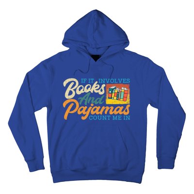 If It Involves Books And Pajamas Count Me In Book Lover Cool Gift Hoodie