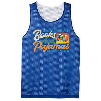 If It Involves Books And Pajamas Count Me In Book Lover Cool Gift Mesh Reversible Basketball Jersey Tank