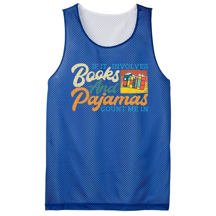 If It Involves Books And Pajamas Count Me In Book Lover Cool Gift Mesh Reversible Basketball Jersey Tank