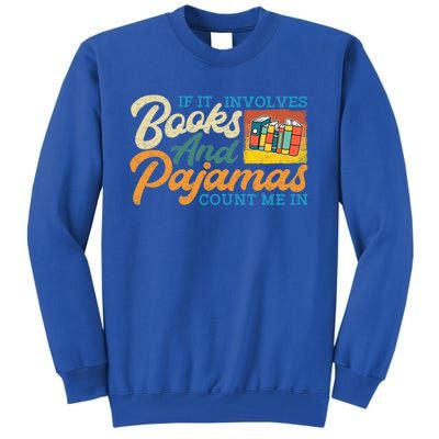 If It Involves Books And Pajamas Count Me In Book Lover Cool Gift Tall Sweatshirt