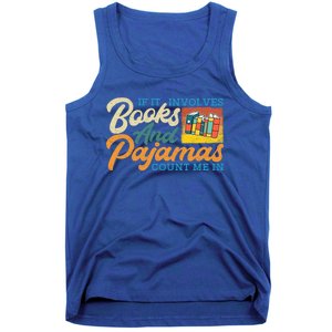 If It Involves Books And Pajamas Count Me In Book Lover Cool Gift Tank Top