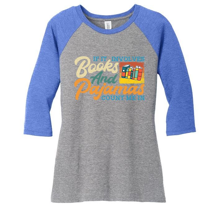 If It Involves Books And Pajamas Count Me In Book Lover Cool Gift Women's Tri-Blend 3/4-Sleeve Raglan Shirt