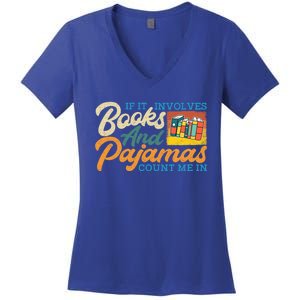 If It Involves Books And Pajamas Count Me In Book Lover Cool Gift Women's V-Neck T-Shirt