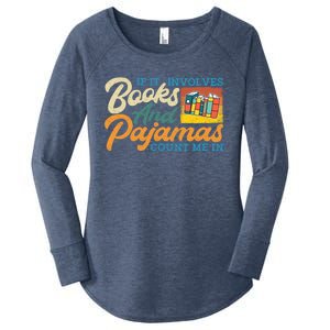 If It Involves Books And Pajamas Count Me In Book Lover Cool Gift Women's Perfect Tri Tunic Long Sleeve Shirt