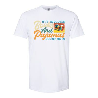 If It Involves Books And Pajamas Count Me In Book Lover Cool Gift Softstyle CVC T-Shirt