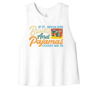 If It Involves Books And Pajamas Count Me In Book Lover Cool Gift Women's Racerback Cropped Tank