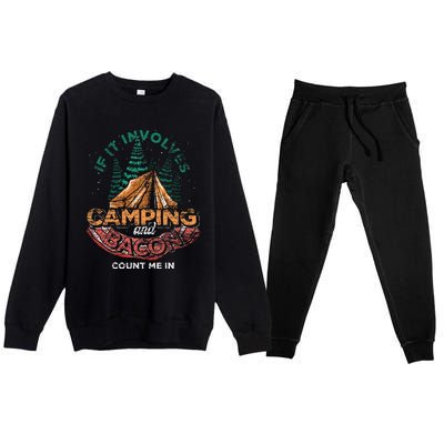 If It Involves Camping And Bacon Count Me In Funny Camping Premium Crewneck Sweatsuit Set