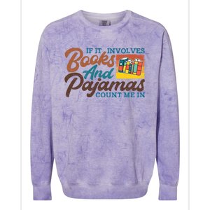 If It Involves Books And Pajamas Count Me In Book Lover Meaningful Gift Colorblast Crewneck Sweatshirt