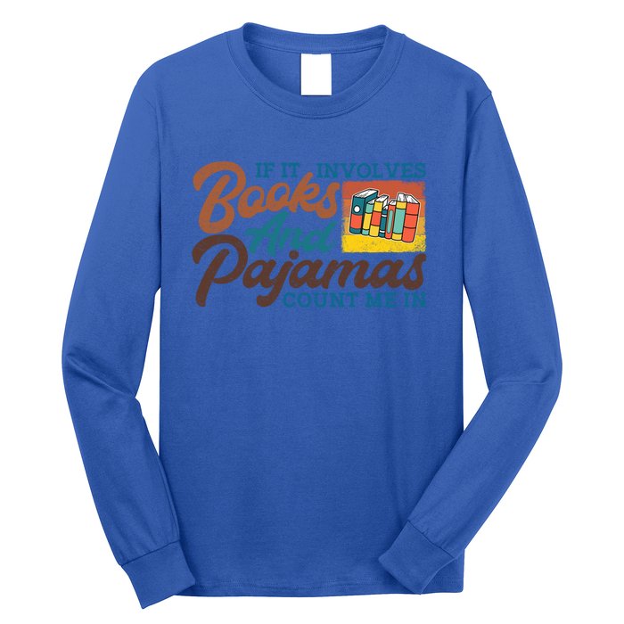 If It Involves Books And Pajamas Count Me In Book Lover Meaningful Gift Long Sleeve Shirt