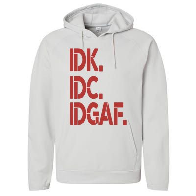 Idk Idc Idgaf Performance Fleece Hoodie