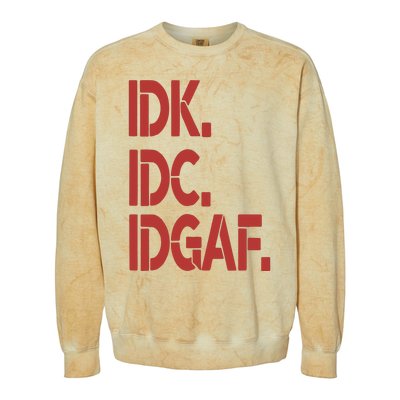 Idk Idc Idgaf Colorblast Crewneck Sweatshirt