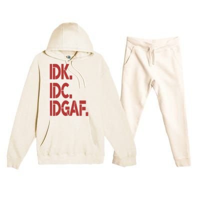 Idk Idc Idgaf Premium Hooded Sweatsuit Set