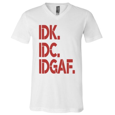 Idk Idc Idgaf V-Neck T-Shirt