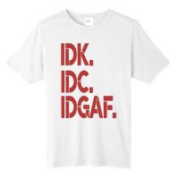 Idk Idc Idgaf Tall Fusion ChromaSoft Performance T-Shirt