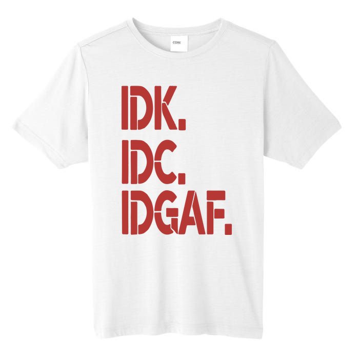 Idk Idc Idgaf Tall Fusion ChromaSoft Performance T-Shirt