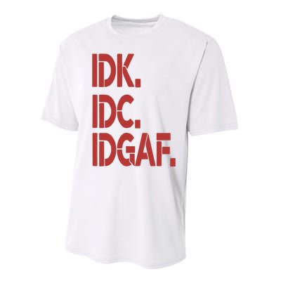 Idk Idc Idgaf Performance Sprint T-Shirt