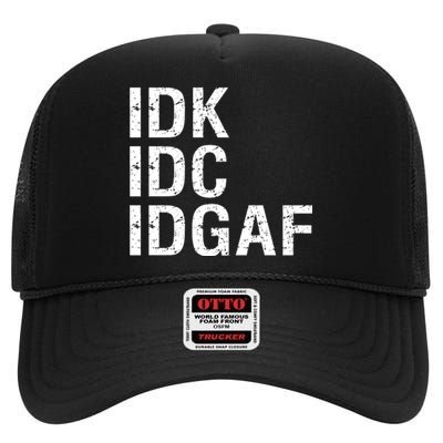 Idk Idc Idgaf High Crown Mesh Back Trucker Hat