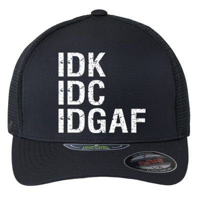 Idk Idc Idgaf Flexfit Unipanel Trucker Cap