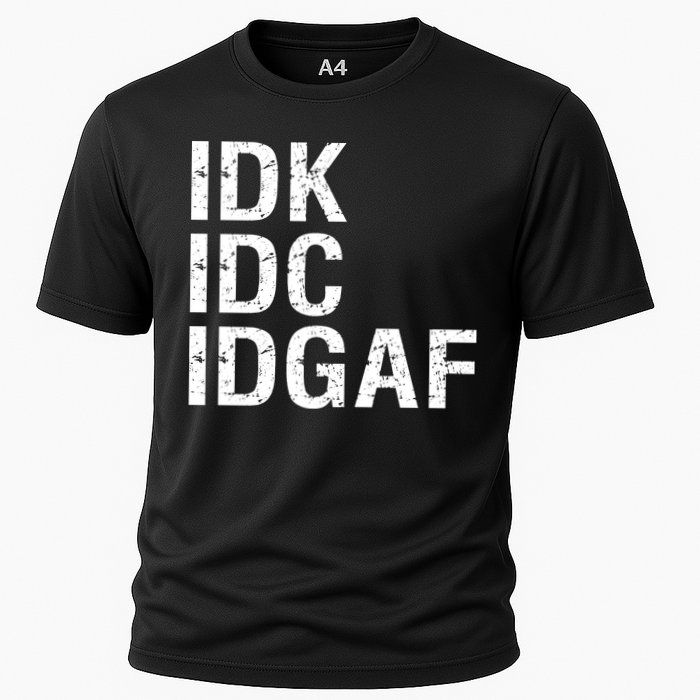 Idk Idc Idgaf Cooling Performance Crew T-Shirt