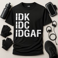 Idk Idc Idgaf Cooling Performance Crew T-Shirt