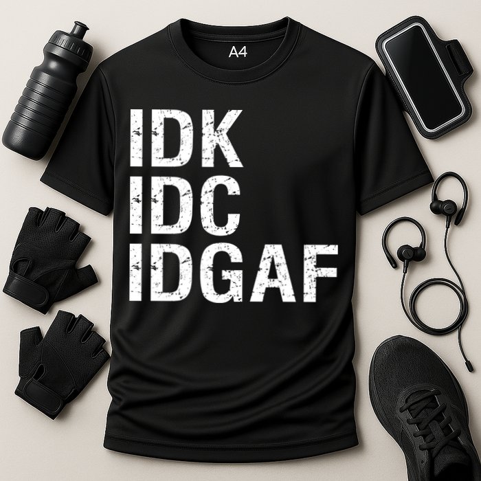 Idk Idc Idgaf Cooling Performance Crew T-Shirt
