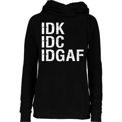 Idk Idc Idgaf Womens Funnel Neck Pullover Hood