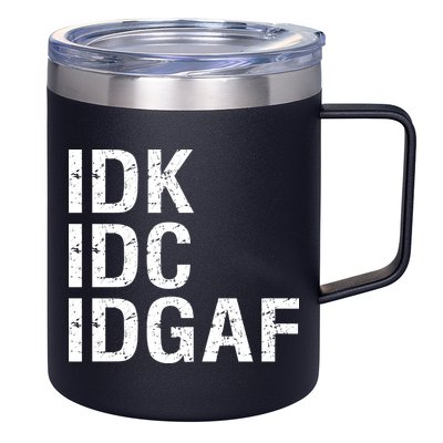Idk Idc Idgaf 12oz Stainless Steel Coffee Mug