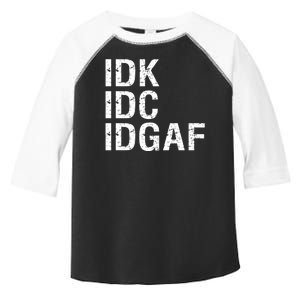 Idk Idc Idgaf Toddler Fine Jersey T-Shirt