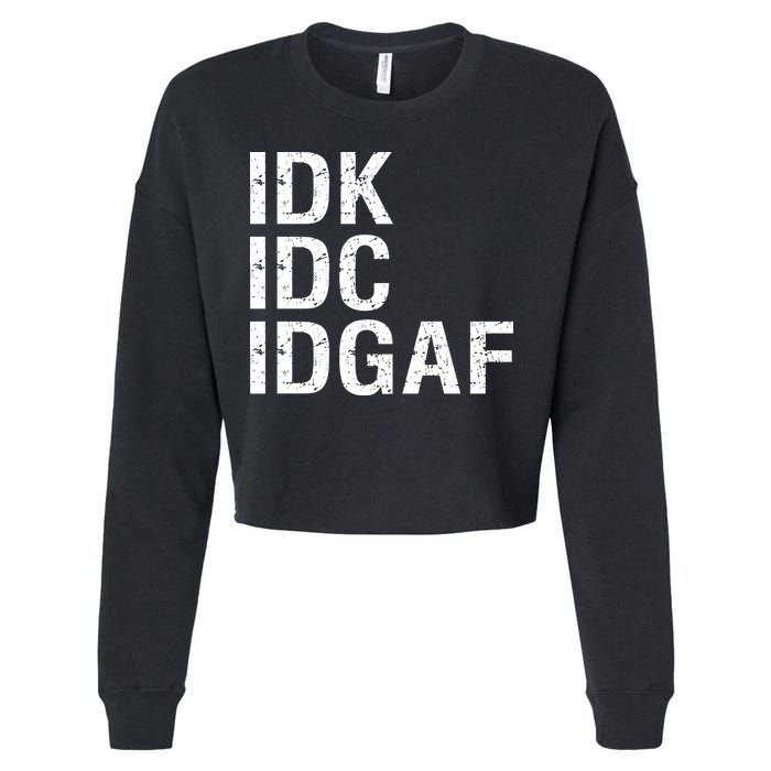 Idk Idc Idgaf Cropped Pullover Crew