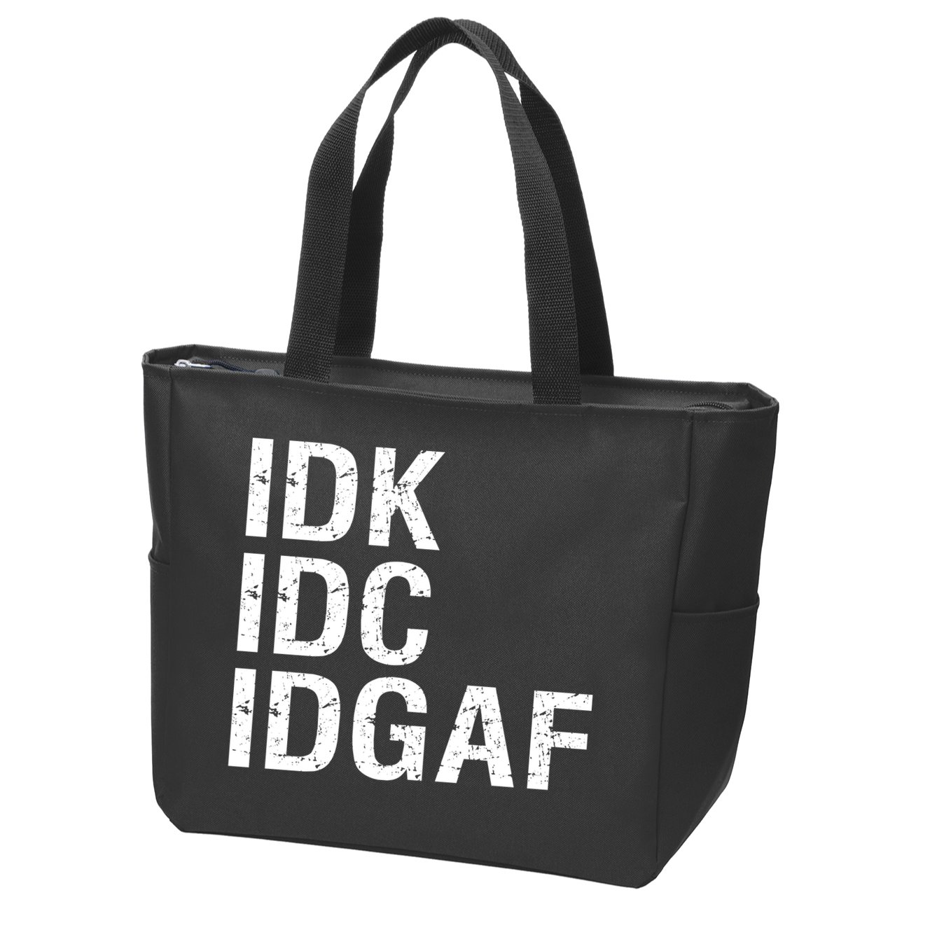 Idk Idc Idgaf Zip Tote Bag
