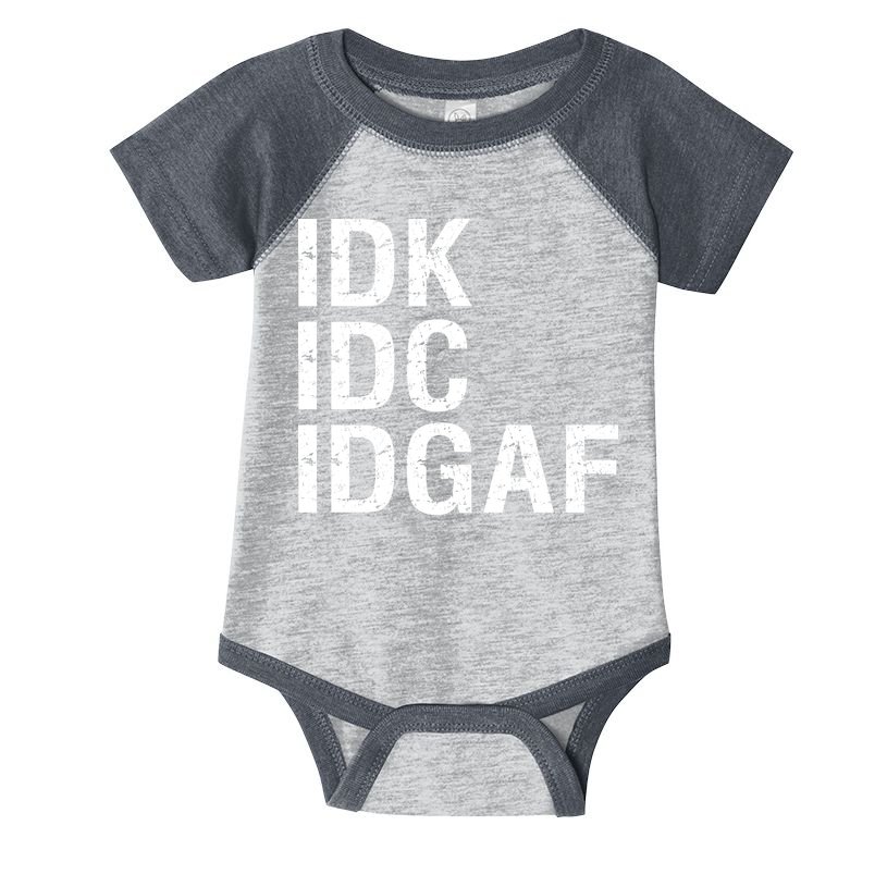 Idk Idc Idgaf Infant Baby Jersey Bodysuit