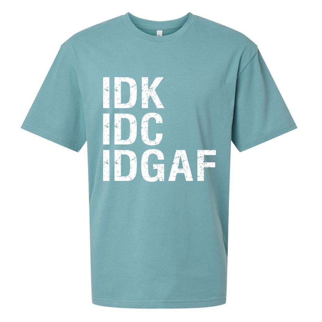 Idk Idc Idgaf Sueded Cloud Jersey T-Shirt