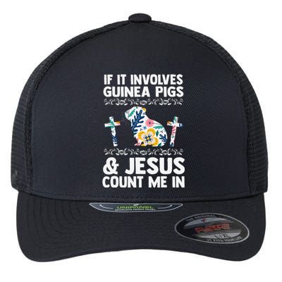 If It Involves Guinea Pigs & Jesus Count Guinea Pig Flexfit Unipanel Trucker Cap