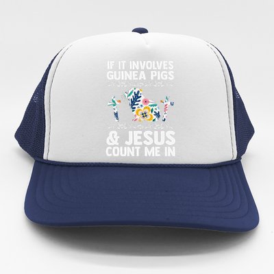 If It Involves Guinea Pigs & Jesus Count Guinea Pig Trucker Hat