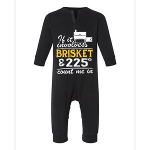 If It Involves Brisket And 225 Degrees Count Me In Meat Smoker Cute Gift Infant Fleece One Piece