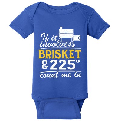 If It Involves Brisket And 225 Degrees Count Me In Meat Smoker Cute Gift Baby Bodysuit