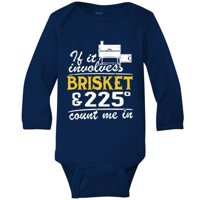 If It Involves Brisket And 225 Degrees Count Me In Meat Smoker Cute Gift Baby Long Sleeve Bodysuit