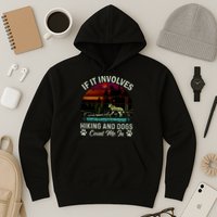 If It Involves Hiking And Dogs Count Me In Mountains Adventure Retro Vintage Hoodie