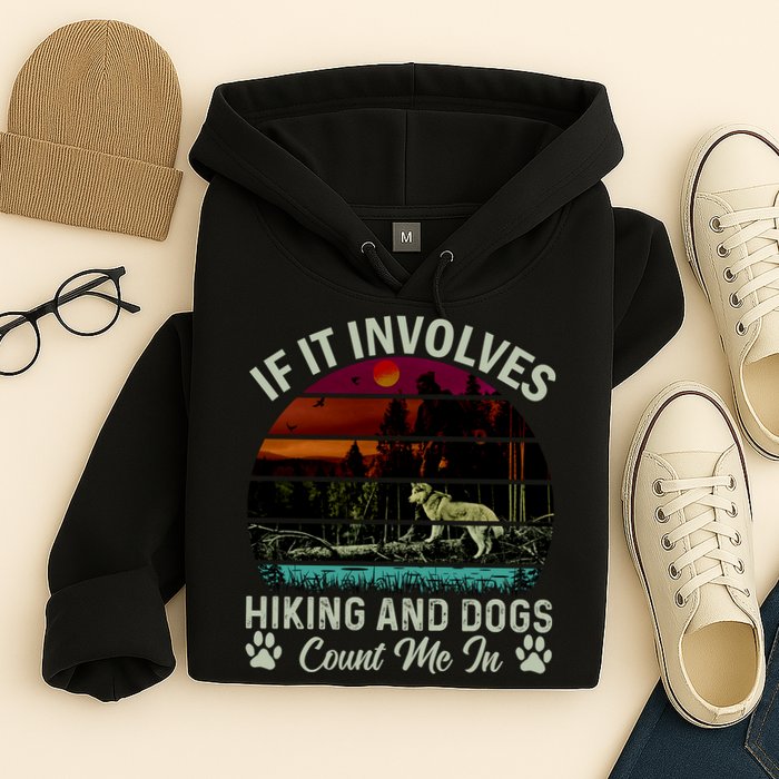If It Involves Hiking And Dogs Count Me In Mountains Adventure Retro Vintage Hoodie