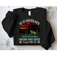 If It Involves Hiking And Dogs Count Me In Mountains Adventure Retro Vintage Sweatshirt