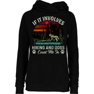 If It Involves Hiking And Dogs Count Me In Mountains Adventure Retro Vintage Womens Funnel Neck Pullover Hood