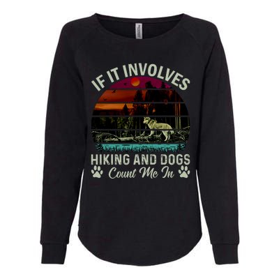 If It Involves Hiking And Dogs Count Me In Mountains Adventure Retro Vintage Womens California Wash Sweatshirt