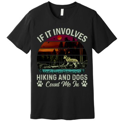 If It Involves Hiking And Dogs Count Me In Mountains Adventure Retro Vintage Premium T-Shirt