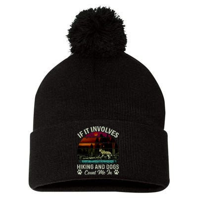 If It Involves Hiking And Dogs Count Me In Mountains Adventure Retro Vintage Pom Pom 12in Knit Beanie